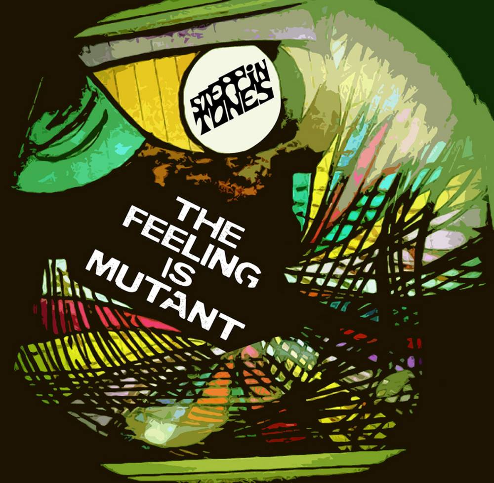STEPPIN' TONES:  The Feeling Is Mutant