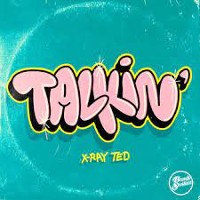 X-RAY TED: Talkin'/ So Much